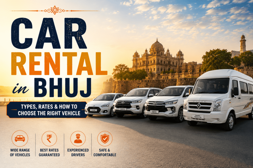Car Rental in Bhuj: Types, Rates & How to Choose the Right Vehicle